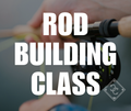 COMING SOON: Custom Rod Building Class