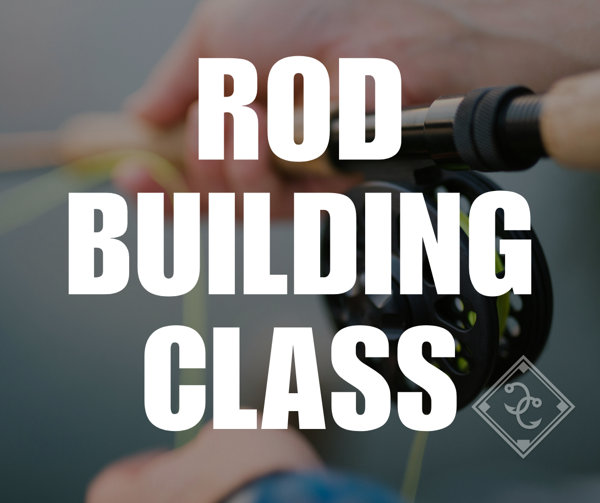 COMING SOON: Custom Rod Building Class